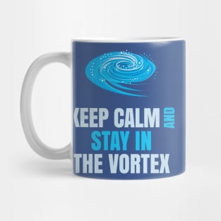 Keep Calm And Stay in The Vortex Mug